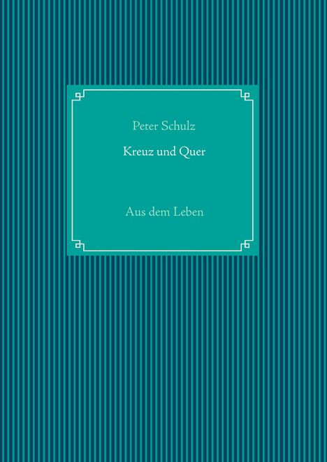 Peter Schulz: Kreuz und Quer, Buch