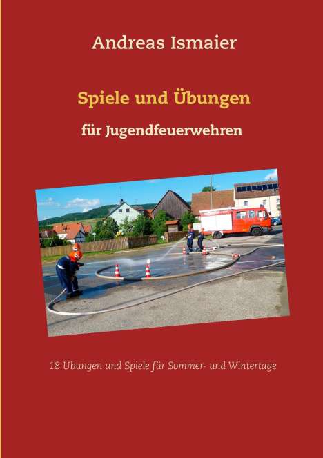 Andreas Ismaier: Spiele und Übungen für Jugendfeuerwehren, Buch