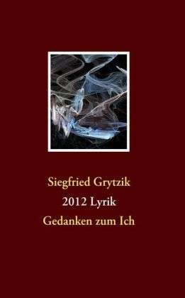 Siegfried Grytzik: 2012 Lyrik, Buch