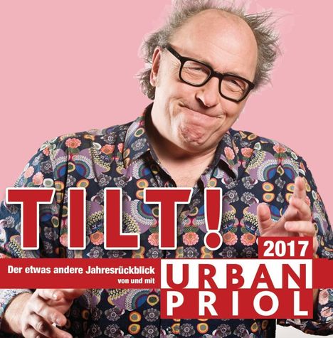 Urban Priol: Tilt! Der Jahresrückblick 2017, 2 CDs