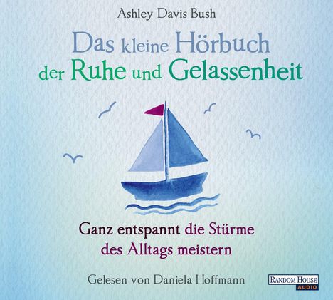 Ashley Davis Bush: Das kleine Hör-Buch der Ruhe und Gelassenheit, CD