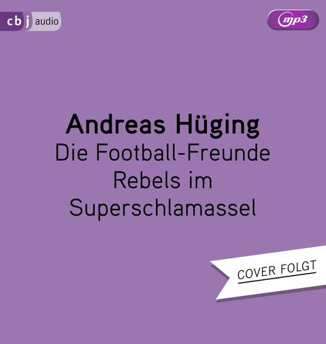 Andreas Hüging: Die Football-Freunde - Rebels im Superschlamassel, MP3-CD