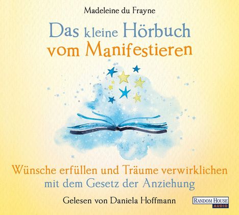 Madeleine du Frayne: Das kleine Hör-Buch vom Manifestieren, MP3-CD