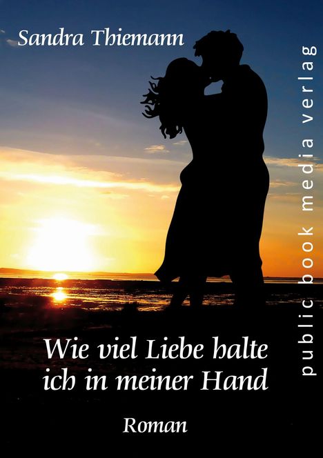 Sandra Thiemann: Thiemann, S: Wie viel Liebe halte ich in meiner Hand, Buch