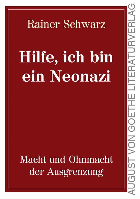 Rainer Schwarz: Schwarz, R: Hilfe, ich bin ein Neonazi, Buch