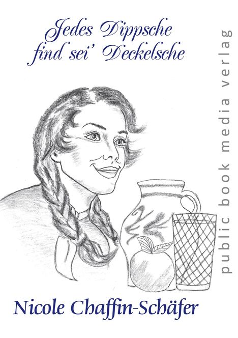 Nicole Chaffin-Schäfer: Jedes Dippsche find sei' Deckelsche, Buch