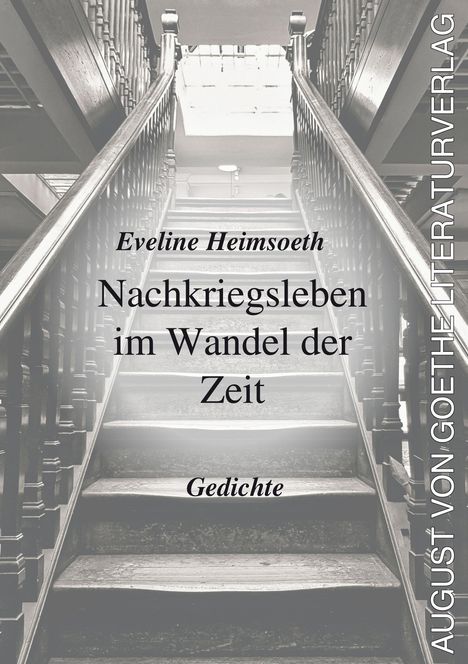 Eveline Heímsoeth: Nachkriegsleben im Wandel der Zeit - Gedichte. Holztreppe mit Geländer, modern und schlicht.