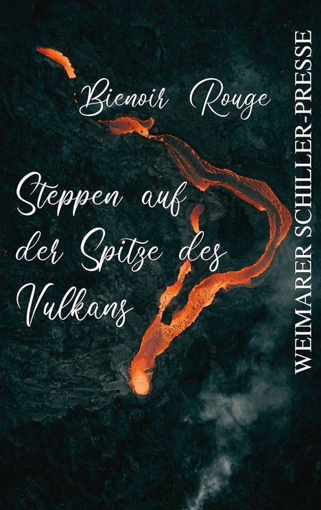 "Bienoir Rouge. Steppen auf der Spitze des Vulkans. WEIMARER SCHILLER-PRESSE." Flüsse aus glühender Lava.