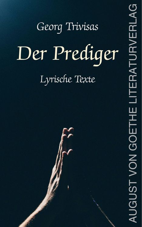 "Georg Trivisas, Der Prediger, Lyrische Texte. AUGUST VON GOETHE LITERATURVERLAG. Betende Hände im Dunkeln."
