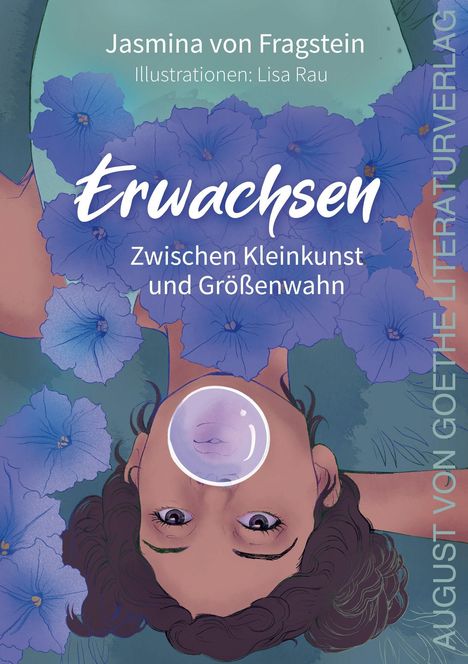 Titel: "Erwachsen: Zwischen Kleinkunst und Größenwahn". Eine Person mit Kaugummiblase, umgeben von blauen Blumen.