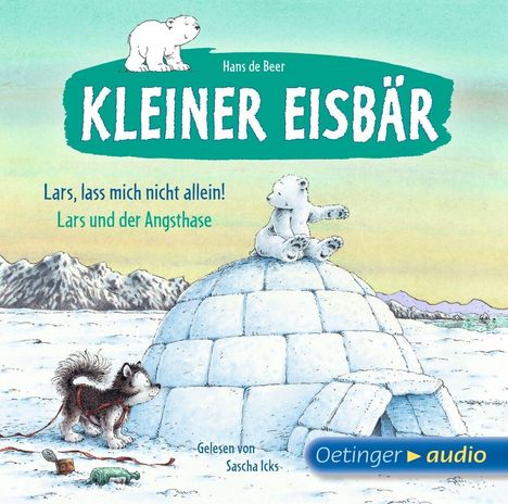 Hans de Beer: Kleiner Eisbär. Lars, lass mich nicht allein! / Lars und der Angsthase (CD), CD