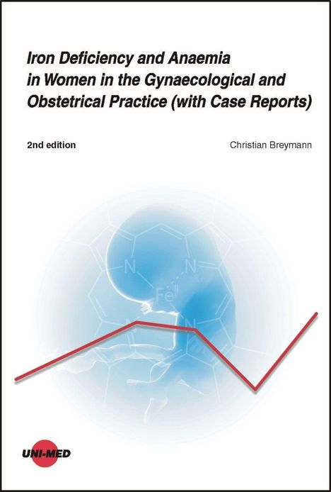 Christian Breymann: Iron Deficiency and Anaemia in Women in the Gynaecological and Obstetrical Practice (with Case Reports), Buch