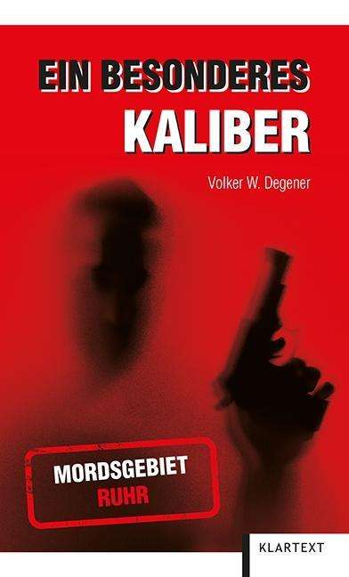Volker W. Degener: Degener, V: Ein besonderes Kaliber, Buch