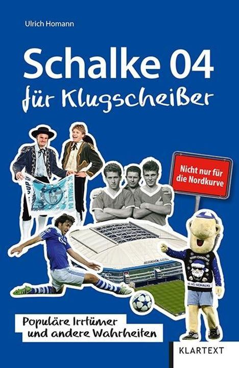 Ulrich Homann: Homann, U: Schalke 04 für Klugscheißer, Buch