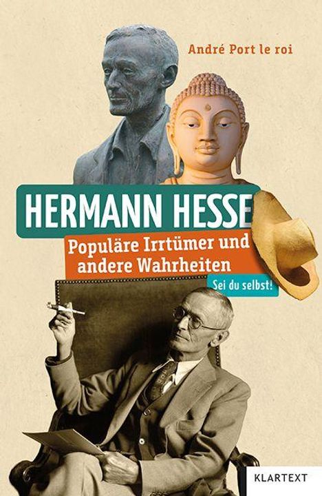Text: "Hermann Hesse: Populäre Irrtümer und andere Wahrheiten. Sei du selbst! André Port le roi."  
Bilder: Skulptur, Buddha, Hesse mit Hut und Zigarette.