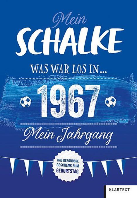 Text: "Mein SCHALKE Was war los in... 1967 Mein Jahrgang. Das besondere Geschenk zum Geburtstag."  
Blau-weiße Fußballmotive.