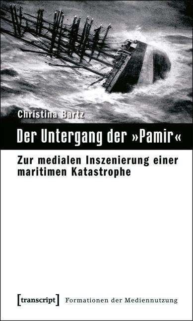 Christina Bartz: Der Untergang der 'Pamir', Buch