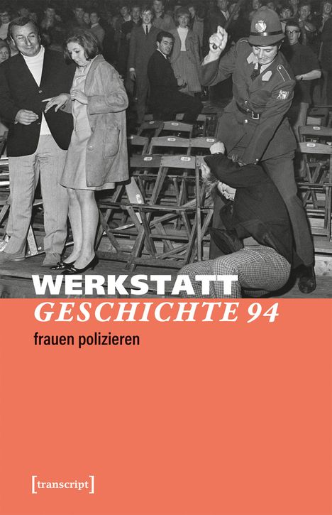 Text: "WERKSTATT GESCHICHTE 94 frauen polizieren". Polizei schlägt Person, Publikum in Schwarz-Weiß-Foto, orangefarbener Block.