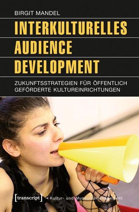 Birgit Mandel: Mandel, B: Interkulturelles Audience Development, Buch