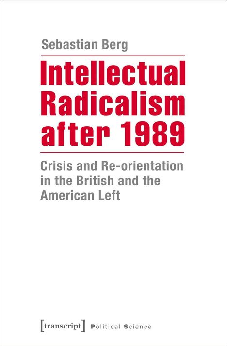 Sebastian Berg: Berg, S: Intellectual Radicalism after 1989, Buch