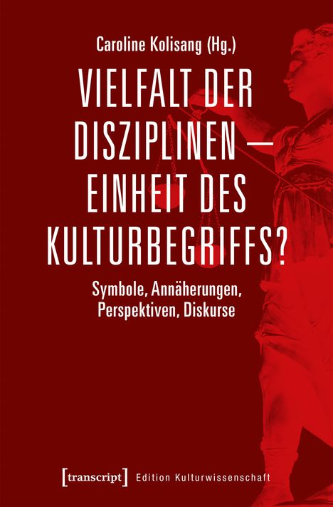 Vielfalt der Disziplinen - Einheit des Kulturbegriffs?, Buch