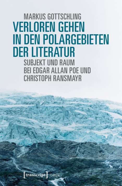 Markus Gottschling: Verloren Gehen in den Polargebieten der Literatur, Buch
