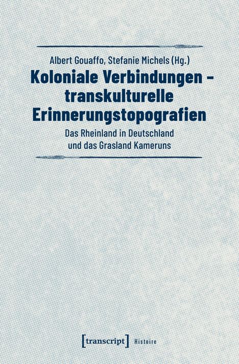 Koloniale Verbindungen - transkulturelle Erinnerungstopografien, Buch