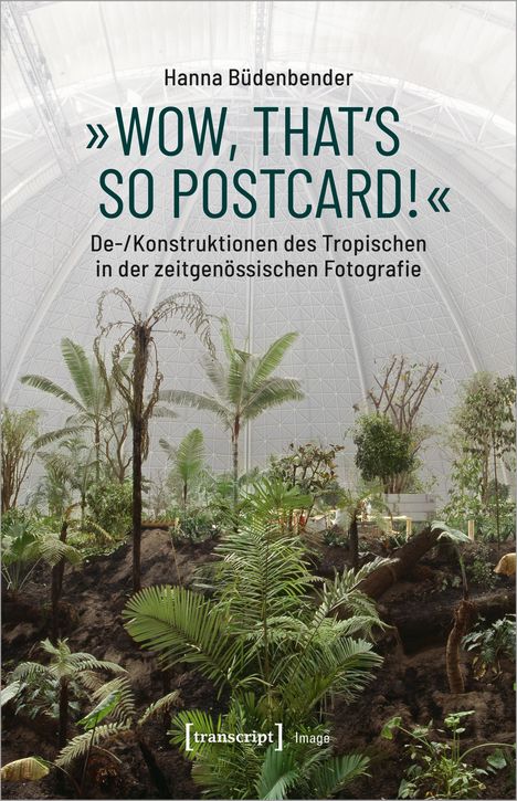Hanna Büdenbender: Büdenbender, H: »Wow, that's so postcard!« - De-/Konstruktio, Buch