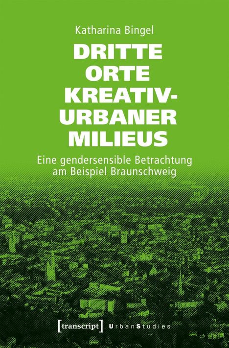 Katharina Bingel: Bingel, K: Dritte Orte kreativ-urbaner Milieus, Buch