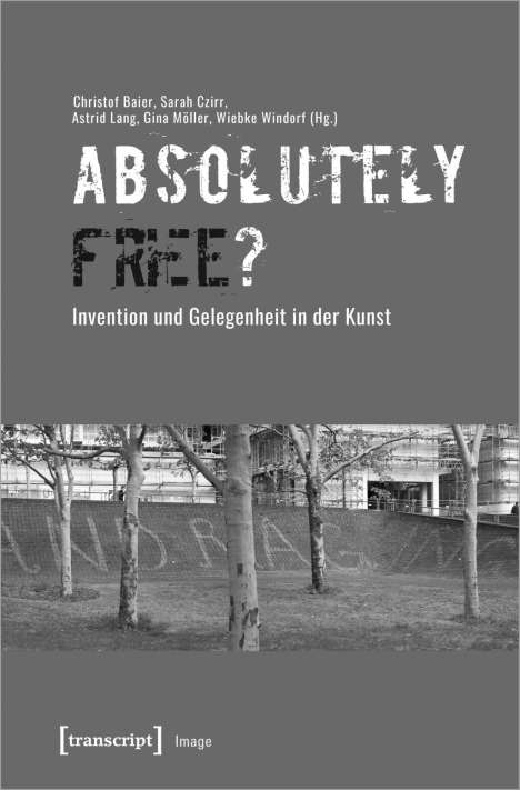 »Absolutely Free«? - Invention und Gelegenheit in der Kunst, Buch