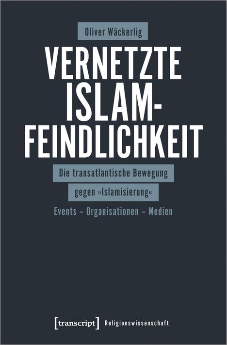 Oliver Wäckerlig: Wäckerlig, O: Vernetzte Islamfeindlichkeit, Buch