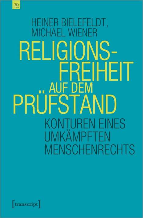 Heiner Bielefeldt: Bielefeldt, H: Religionsfreiheit auf dem Prüfstand, Buch