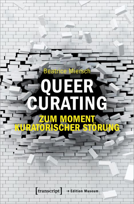 Beatrice Miersch: Queer Curating - Zum Moment kuratorischer Störung, Buch