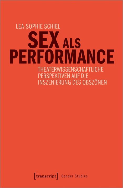 Lea-Sophie Schiel: Sex als Performance, Buch