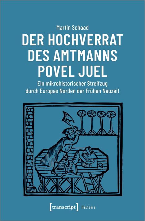 Martin Schaad: Schaad, M: Hochverrat des Amtmanns Povel Juel, Buch