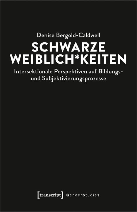 Denise Bergold-Caldwell: Schwarze Weiblich*keiten, Buch