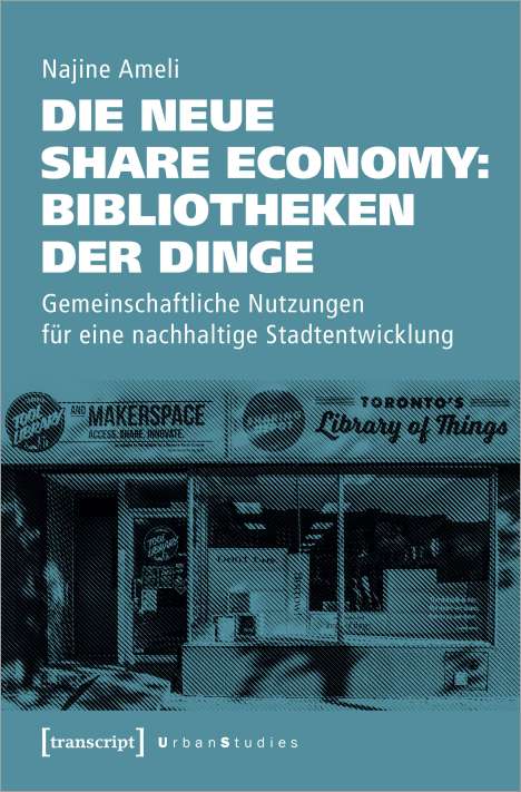 Najine Ameli: Die neue Share Economy: Bibliotheken der Dinge, Buch