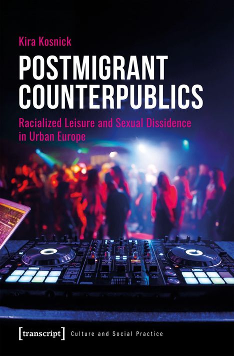 „POSTMIGRANT COUNTERPUBLICS“ von Kira Kosnick zeigt DJ-Equipment vor einer bunten Clubszene mit tanzenden Menschen.