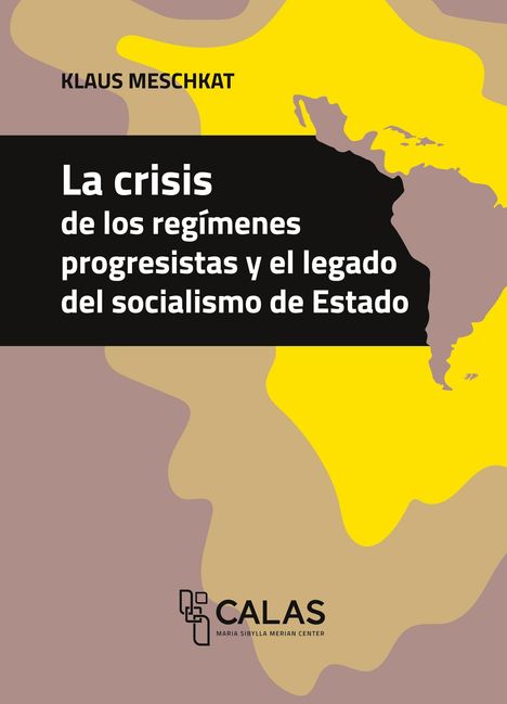 "La crisis de los regímenes progresistas y el legado del socialismo de Estado". Gelbe, braune und schwarze Bereiche.