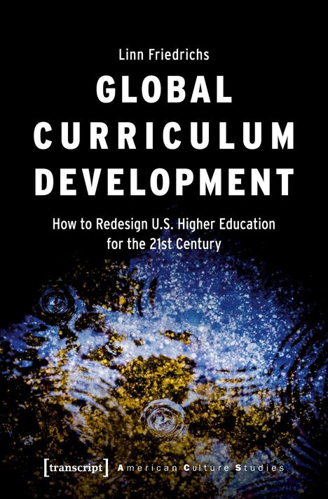 Text: "Linn Friedrichs - Global Curriculum Development: How to Redesign U.S. Higher Education for the 21st Century." Eintauchende Blätter.