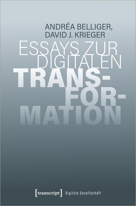 Andréa Belliger: Essays zur digitalen Transformation, Buch