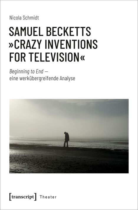 Nicola Schmidt: Samuel Becketts 'Crazy Inventions for Television', Buch