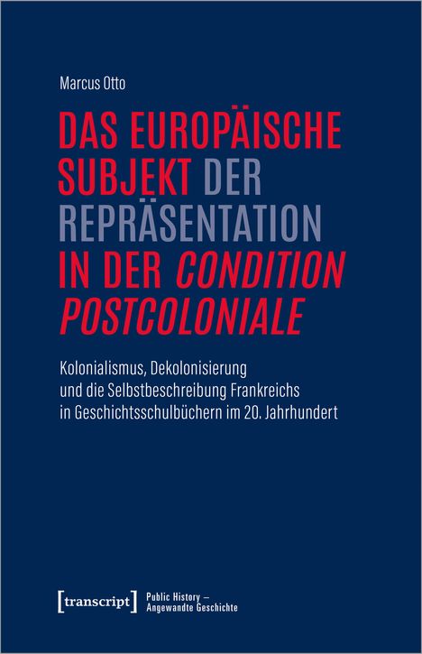 Marcus Otto: Das europäische Subjekt der Repräsentation in der 'condition postcoloniale', Buch