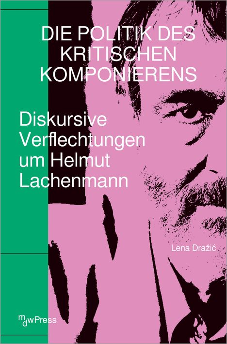 Lena Drazic: Die Politik des Kritischen Komponierens, Buch