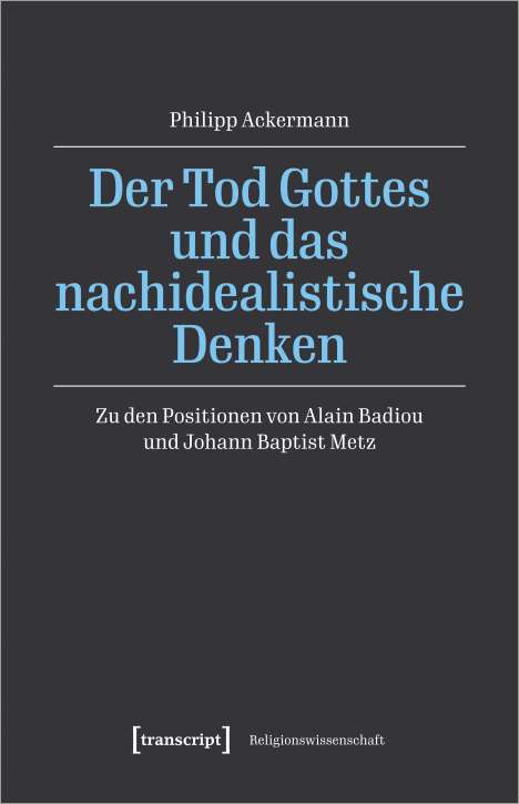 Philipp Ackermann: Der Tod Gottes und das nachidealistische Denken, Buch