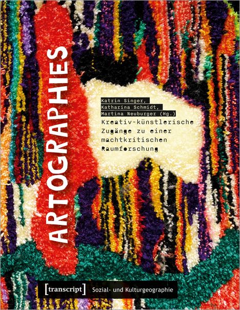 Artographies - Kreativ-künstlerische Zugänge zu einer machtkritischen Raumforschung, Buch