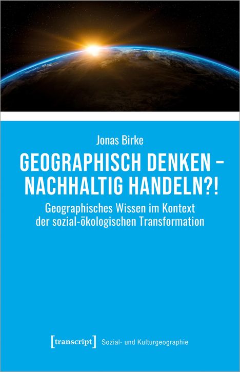 Jonas Birke: Geographisch denken - nachhaltig handeln?!, Buch