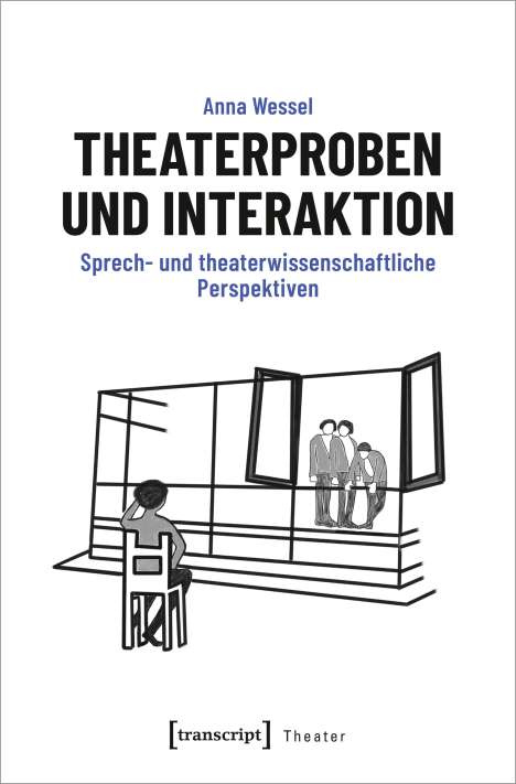 Anna Wessel: Theaterproben und Interaktion, Buch