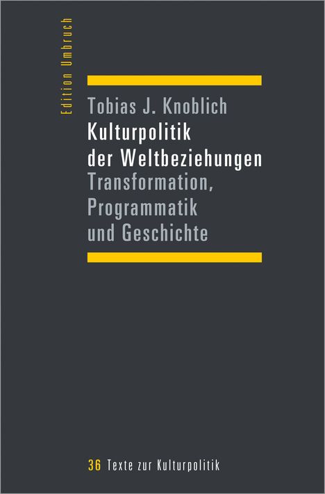 Tobias J. Knoblich: Kulturpolitik der Weltbeziehungen, Buch