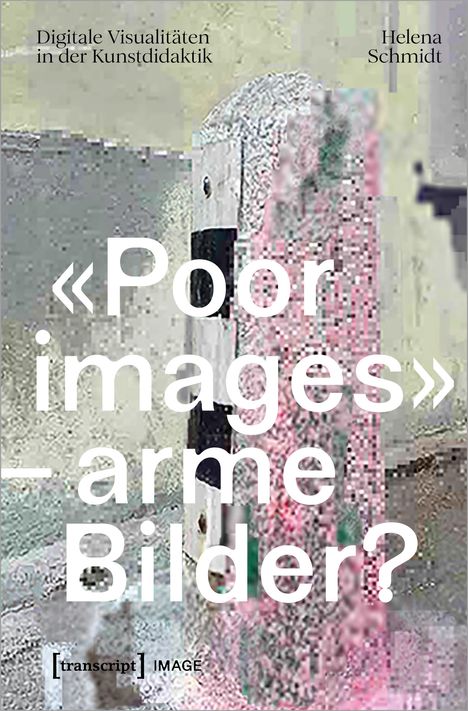 Helena Schmidt: 'Poor images' - arme Bilder?, Buch